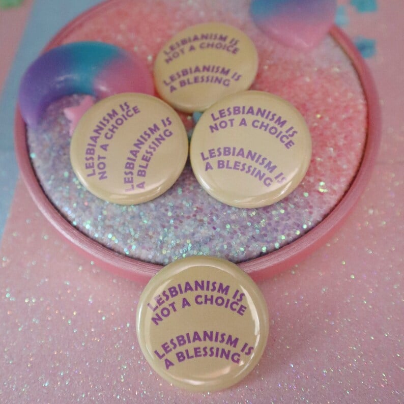 Image of Lesbianism Is Not A Choice, Lesbianism Is A Blessing Button Badge