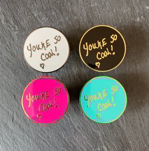 "You're So Cool" hard enamel pin badge 
