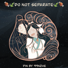 🍖🍃Do Not Separate - Enamel Pin (May 2022)