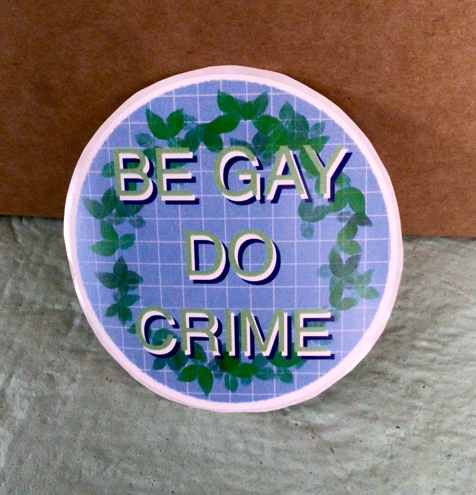 Image of Be Gay Do Crime!