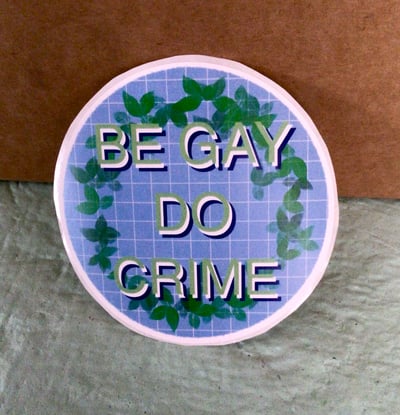 Image of Be Gay Do Crime!