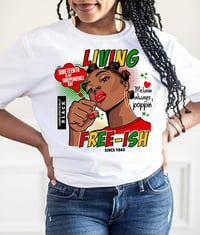 Image 1 of Living Free-Ish Juneteenth T Shirt