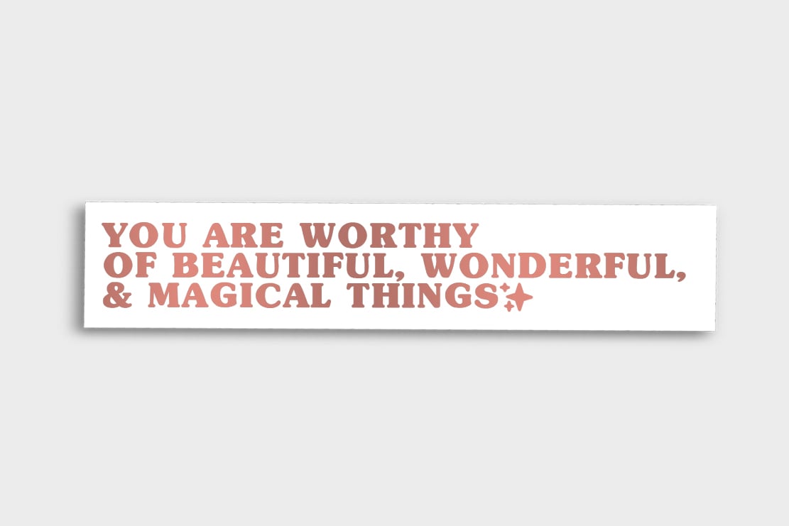 Image of YOU ARE WORTHY OF BEAUTIFUL, WONDERFUL, & MAGICAL THINGS VINYL STICKER (Rose Gold/Glitter)
