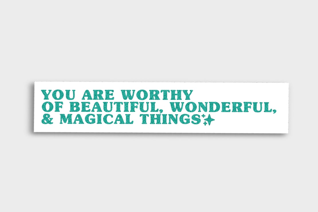 Image of YOU ARE WORTHY OF BEAUTIFUL, WONDERFUL, & MAGICAL THINGS VINYL STICKER (Teal/Glitter)