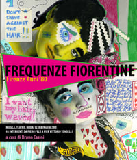 Frequenze Fiorentine - Firenze Anni ’80 (A cura di Bruno Casini )