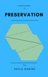 Preservation by Kayla Jenkins