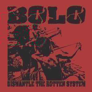 Image of BOLO - Dismantling the Rotten System 7" EP