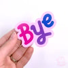Bi Bye Sticker