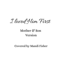 I LOVED HIM FIRST (Mother & Son version) MP3 DOWNLOAD ONLY