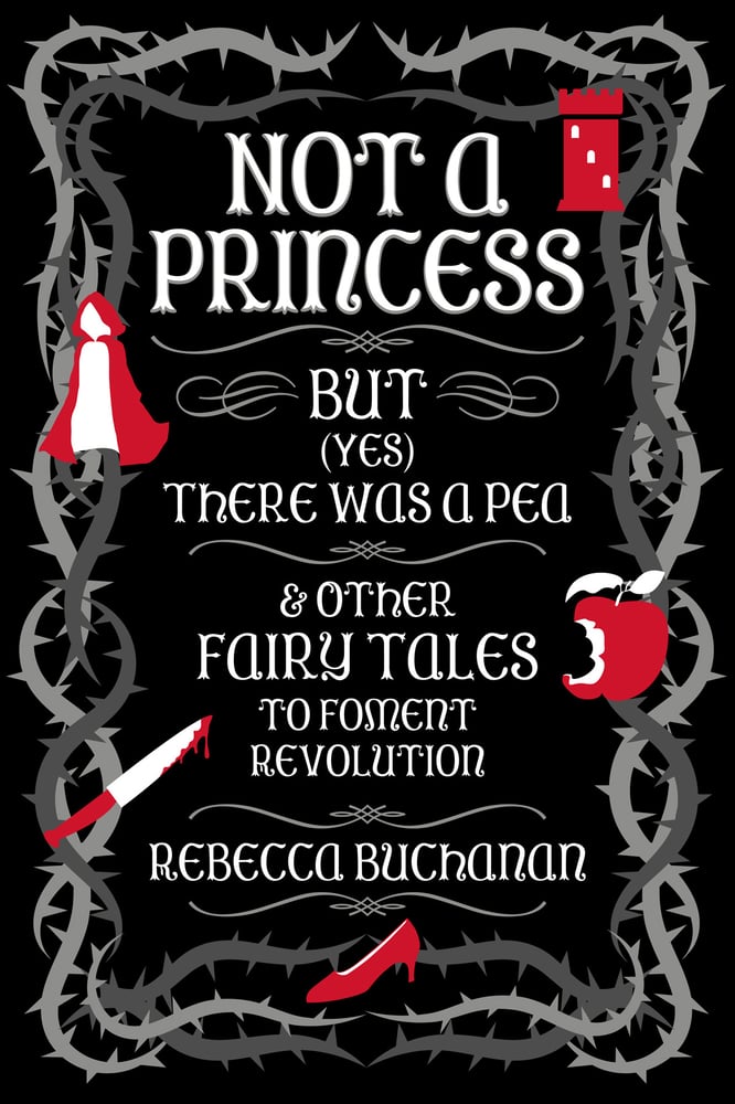 Image of Not a Princess, But (Yes) There Was a Pea, and Other Fairy Tales to Foment Revolution (PREORDER)