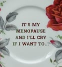 It's my menopause and I'll cry if I want to... (Ref. 24a)