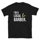 Image 1 of “I’m A Local Barber” T-shirt!