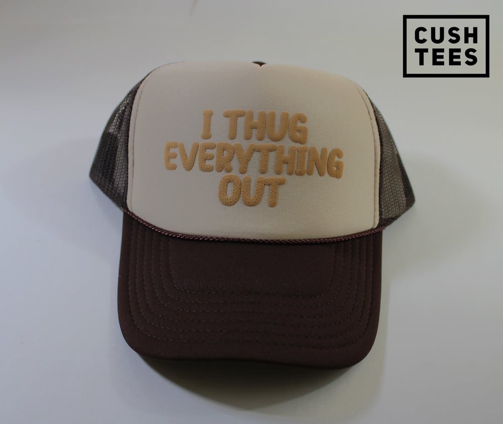  I thug everything out! (Trucker Hat) Peanut butter