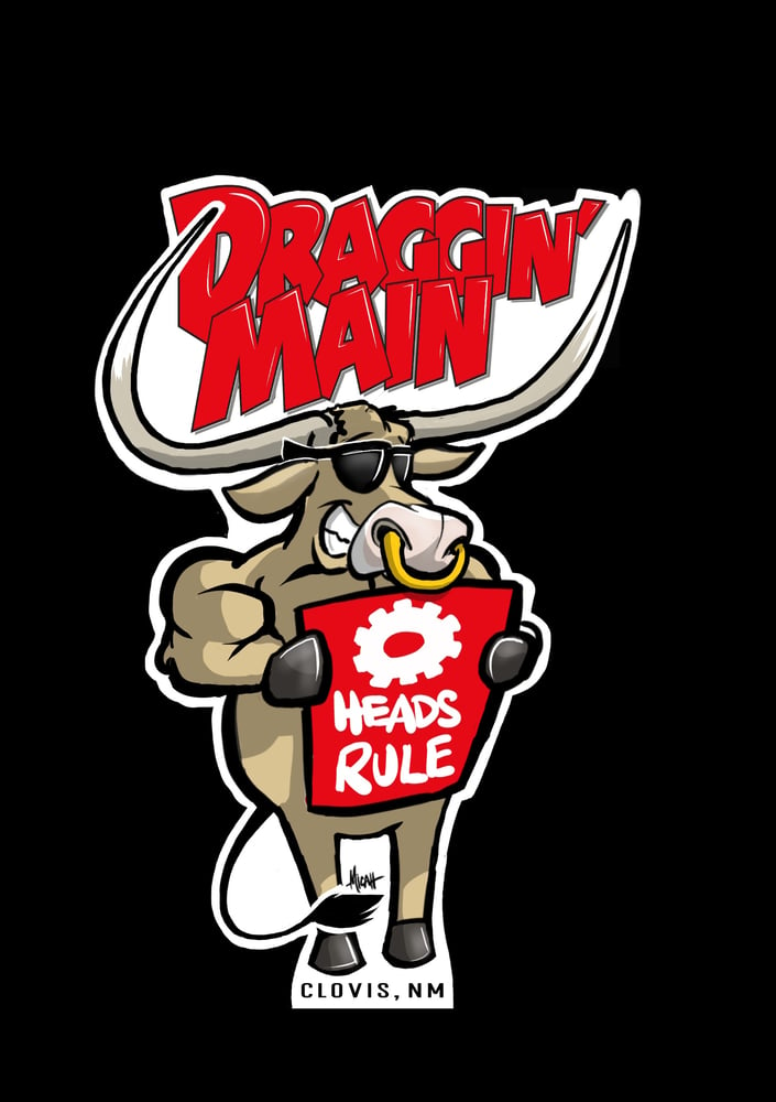 Image of DRAGGIN' MAIN GEARHEADS RULE!