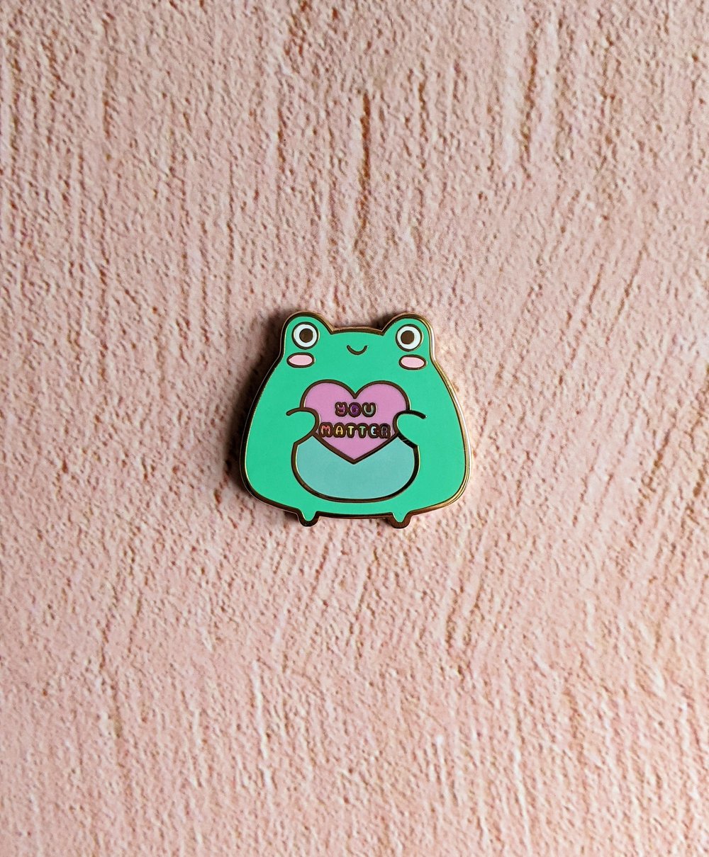 Image of You Matter Frog Enamel Pin