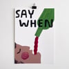 SAY WHEN