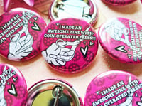 Image 2 of Pin Badge: I Made an Awesome Zine with Coin-Operated Press!!!