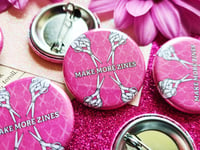 Image 2 of Pin Badge: Make More Zines