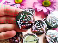 Image 3 of Pin Badge: I Make Zines With My Bones