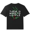 'There Is More To Coffee' Tee 