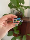 "Show Me Your Knits" Sticker