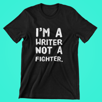 Image 2 of I'm a writer, Not a  Fighter - Unisex T-Shirt