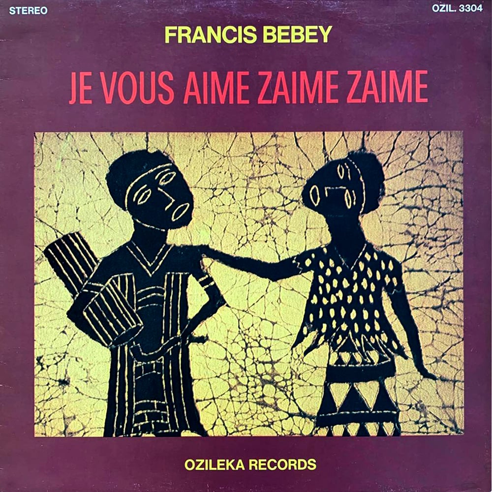 Francis Bebey – Je Vous Aime Zaime Zaime (Ozileka – OZIL 3304 - 1977)