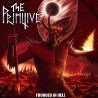 Image 1 of THE PRIMITIVE - FOUNDED IN HELL 