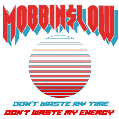 Image of STICKERS : Mobbinslow Don't Waste My Time Don't Waste My Energy 