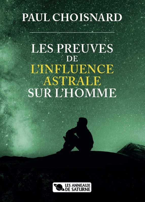 PAUL CHOISNARD - LES PREUVES DE L'INFLUENCE ASTRALE SUR L'HOMME