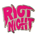 RIOT NIGHT ENAMEL PIN