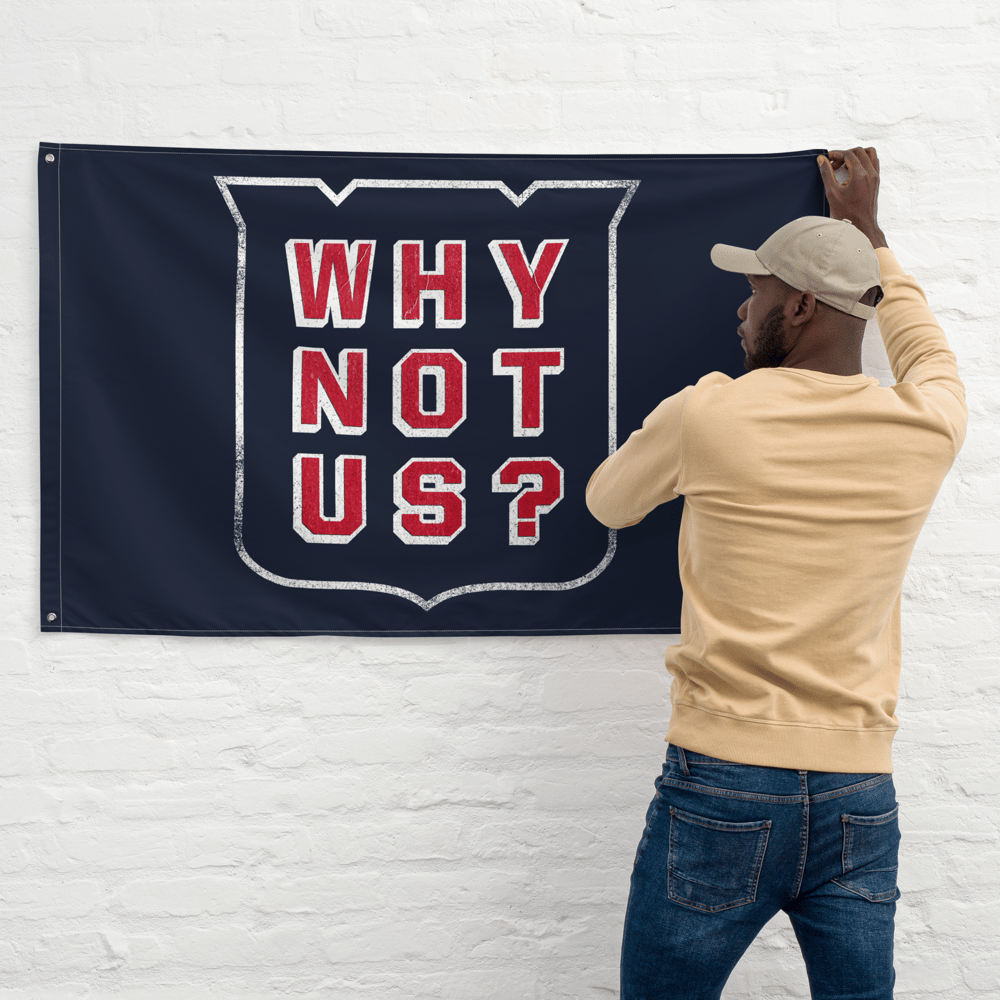 Image of Why Not Us? Flag