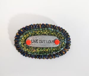 "LIVE OUT LOUD" Handmade Inspirational Statement Brooch  