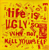 LIFE IS UGLY SO WHY NOT KILL YOURSELF Various Artists LP