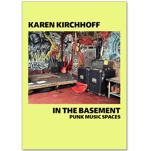 Image of Karen Kirchhoff  - In the Basement: Punk Music Spaces