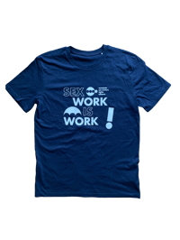 "Sex Work is Work!" T-Shirt (different colours available)