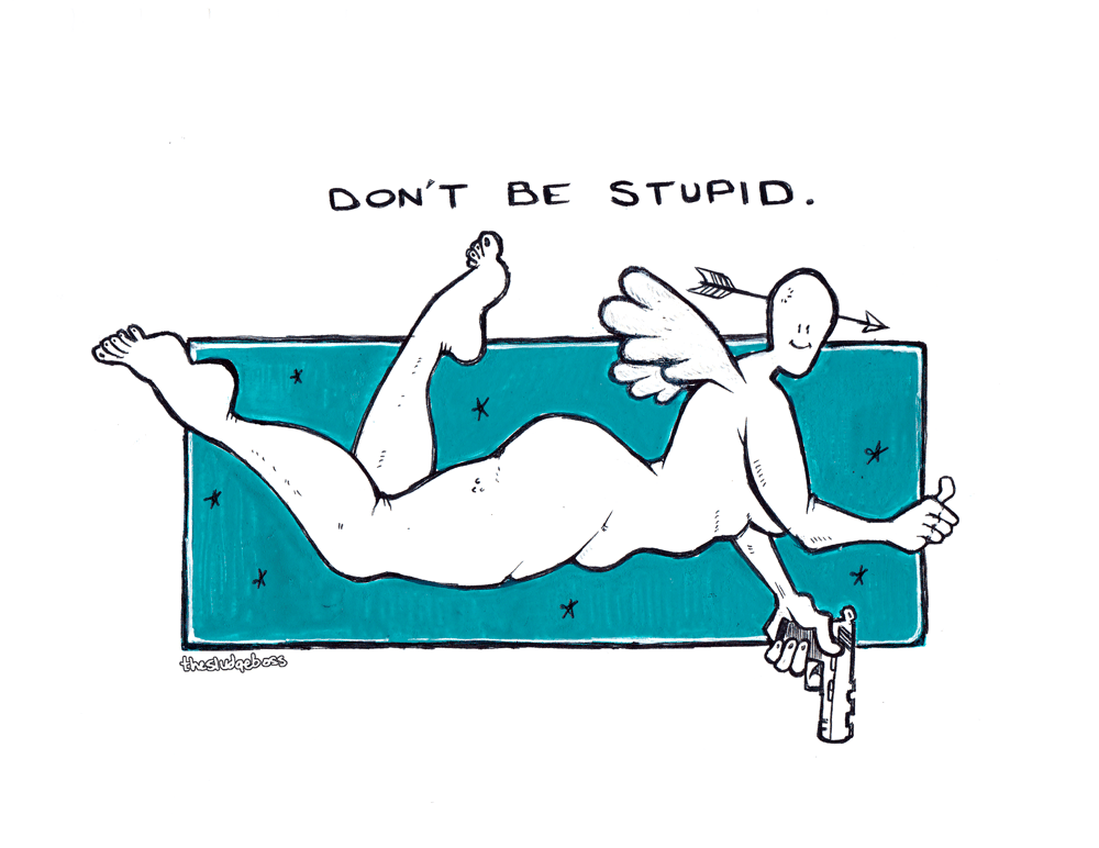 Don't Be Stupid - PRINT