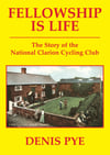 Fellowship is Life - The Story of the National Clarion Cycling Movement (3rd Updated Edition 2022)