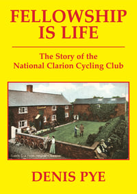 Image 1 of Fellowship is Life - The Story of the National Clarion Cycling Movement (3rd Updated Edition 2022)
