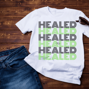 Image of Healed Message Tee (Fundraiser, PreOrder)