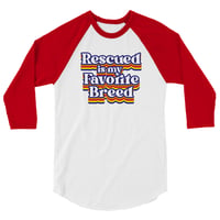 Image 1 of Rescued is my Favorite Breed 3/4 Sleeve Unisex Shirt