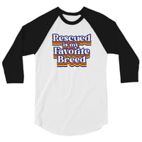 Image 2 of Rescued is my Favorite Breed 3/4 Sleeve Unisex Shirt