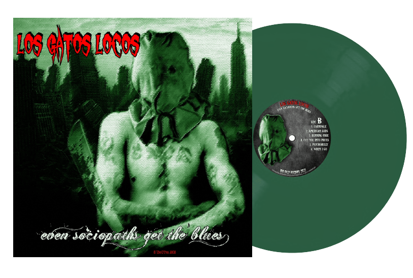 LOS GATOS LOCOS - EVEN SOCIOPATHS GET THE BLUES (GREEN) LTD 50 