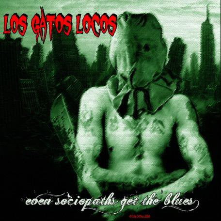 LOS GATOS LOCOS - EVEN SOCIOPATHS GET THE BLUES (GREEN) LTD 50 