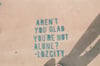 aren't you glad