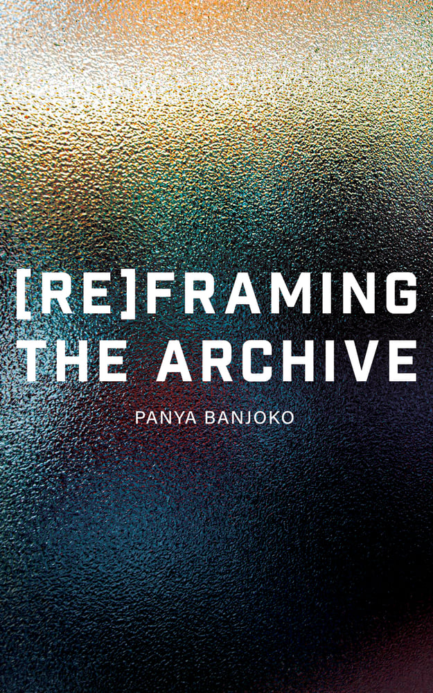 Image of (Re)framing the Archive by Panya Banjoko