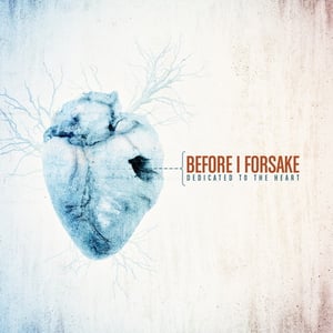 Image of Before I Forsake "Dedicated To The Heart" EP