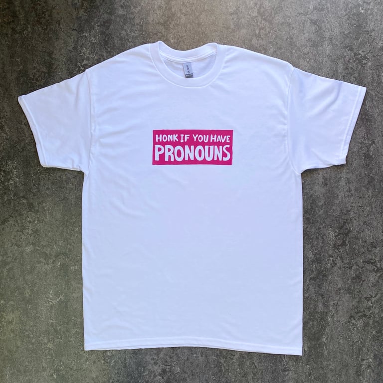 Honk If You Have Pronouns