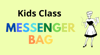 Messenger Bag *NEW CLASS*