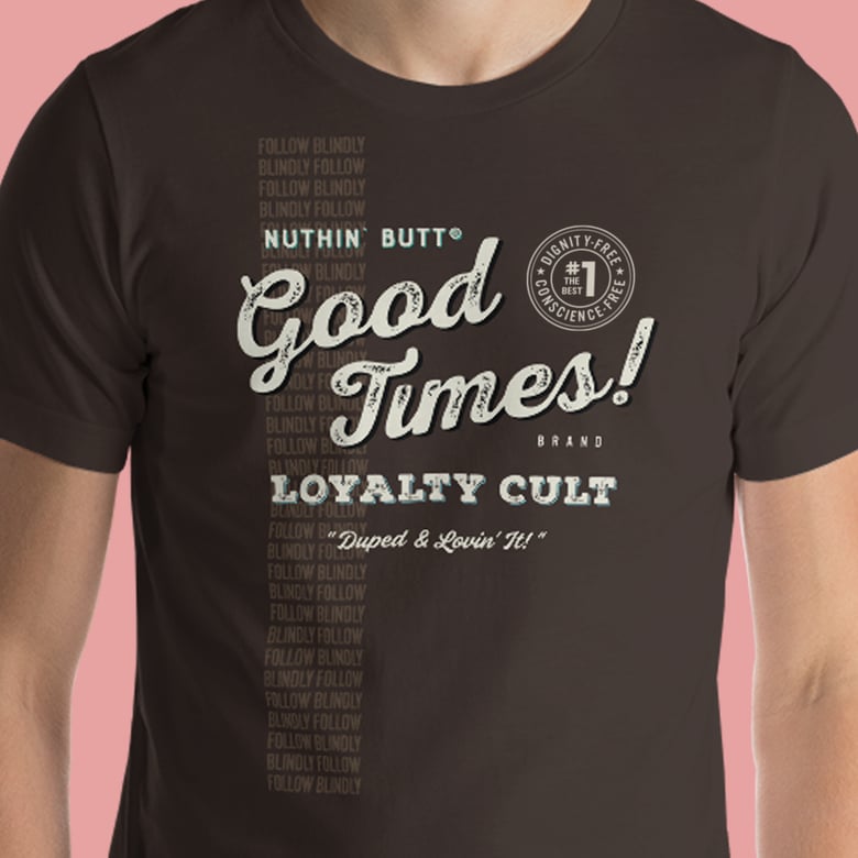 Image of Good Times Loyalty Cult T-Shirt